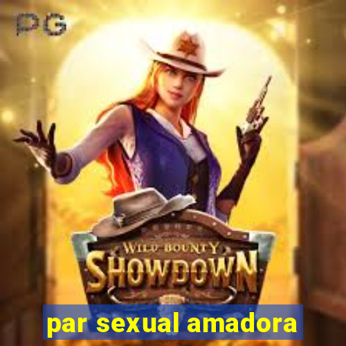 par sexual amadora